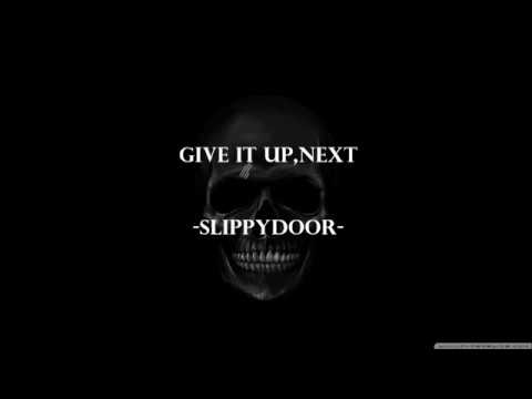 Slippydoor - Give it up, Next - [Lyrics video]