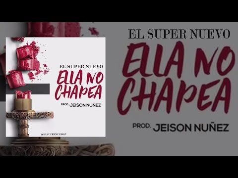El Super Nuevo - Ella No Chapea (Audio Oficial)