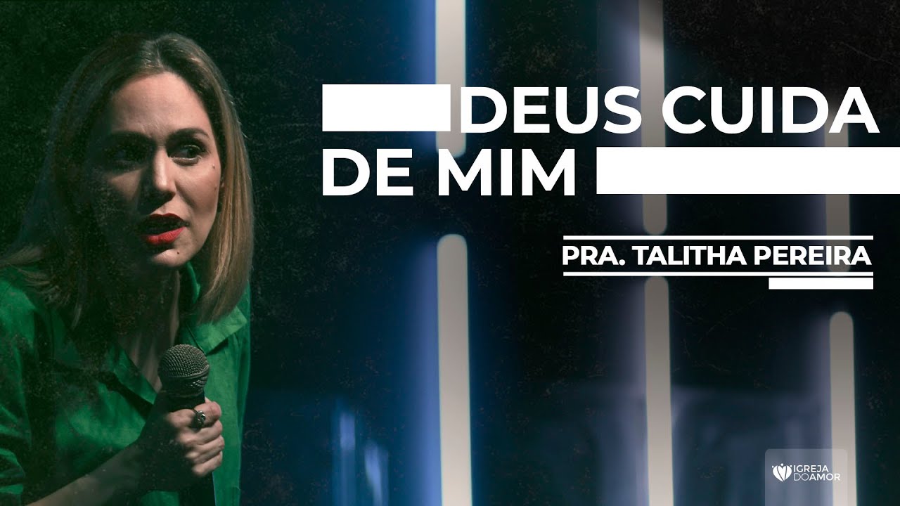 DEUS CUIDA DE VOCÊ - PRA. TALITHA PEREIRA - IGREJA DO AMOR