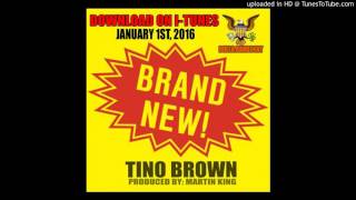 Tino Brown- Brand New