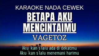 Download lagu Vagetoz - Betapa Aku Mencintaimu (Karaoke Female Key Nada Wanita  4) mp3