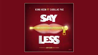 Kxng Heem - Say Less (Feat. Cadillac Pac)