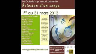 Éclosion d'un songe - mars 2013 - Galerie mp tresart