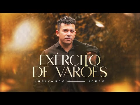 Exército De Varões | Lucivando Neres [Música Oficial]