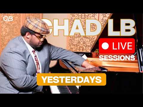 Yesterdays - Chad LB Live Sessions feat. William Hill III & Cecil Alexander