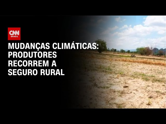 Mudança climática deixa perda anual de R$ 30 bilhões no campo e desafia seguros | AGORA CNN