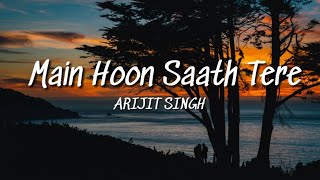 Main Hoon Saath Tere (Lyrics) - Arijit Singh  | JAM8 | Shaadi Mein Zaroor Aana | Rajkumar, Kriti