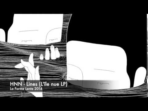 HNN - Lines (L'île nue LP - La Forme Lente - 2014)