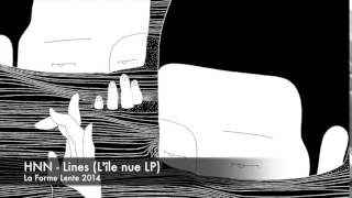HNN - Lines (L'île nue LP - La Forme Lente - 2014)