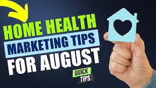 AUGUST Marketing Ideas for Home Health Agencies | Home Care | Hospice
