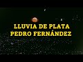 Lluvia de Plata - Pedro Fernández - Letra/lyrics