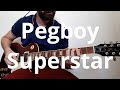 Pegboy   Superstar Guitar Cover