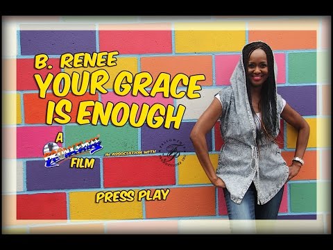 B. Renee - Your Grace Is Enough (@breneemusic @bronxemcee)
