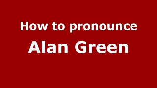 How to pronounce Alan Green