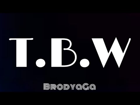 BrodyaGa "T.B.W"| son officiel