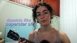 superstar sh*t - dominic fike cover