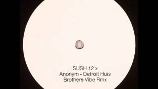 Anonym  - Detroit Huis Brothers Vibe Remix