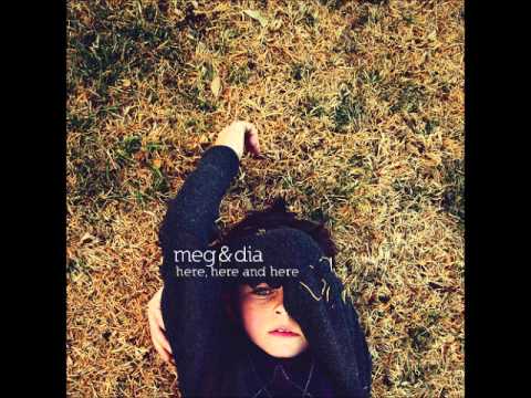 Meg & Dia-Here, Here And Here