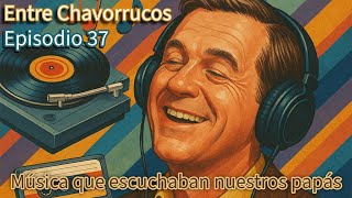 Episodio 37 - Música que escuchaban nuestros papás #videopodcast #nostalgia #musicadepapás