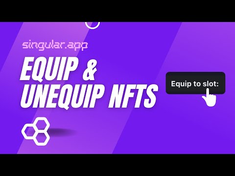 Mastering NFT Management: A Quick Guide to Equipping and Unequipping NFTs at Singular.app