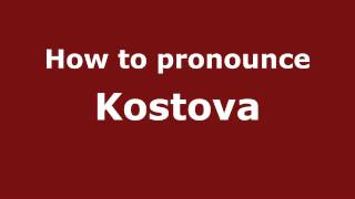 How to pronounce Kostova