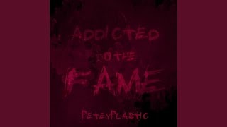 Addicted To the Fame