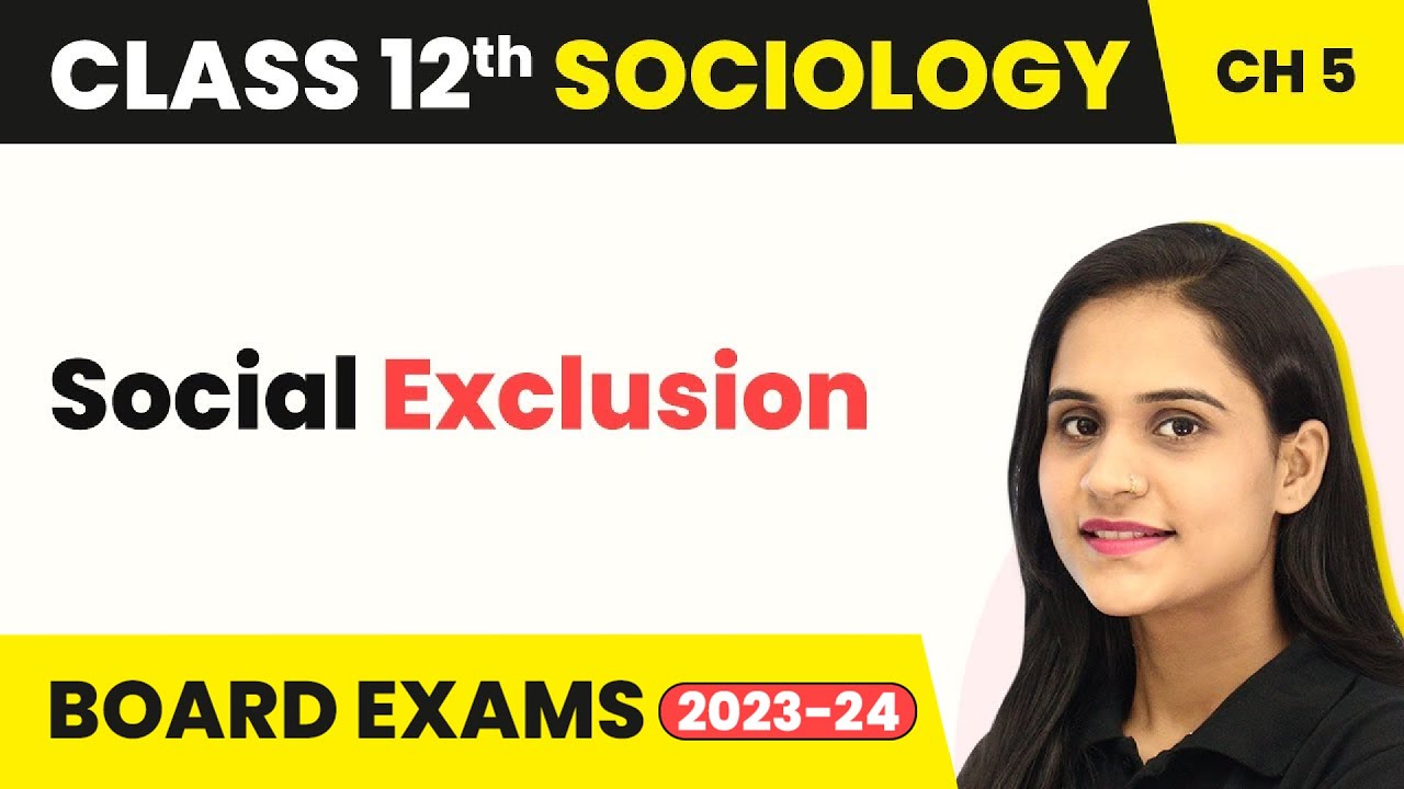 Class 12 Sociology Ch 5 | Social Exclusion Patterns of Social Inequality and Exclusion 2022-23