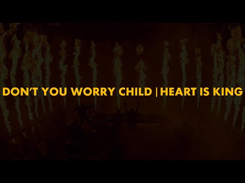 Don't You Worry Child | Heart Is King (Swedish House Mafia Mashup)