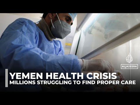 Yemen's healthcare system nears collapse after years of war and blockade