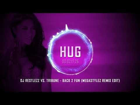 DJ Restlezz vs. Tribune - Back 2 Fun (Megastylez Remix Edit)