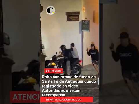 Millonaria recompensa por resposables del robo en Sante Fe de Antioquia