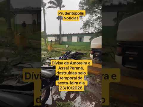 Dívisa de Amoreira e Assaí Paraná, destruídas pelo temporal de sexta-feira dia 23/10/2026