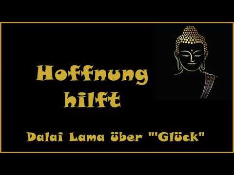 Zur Inspiration: Hoffnung hilft - Dalai Lama 'Glück'