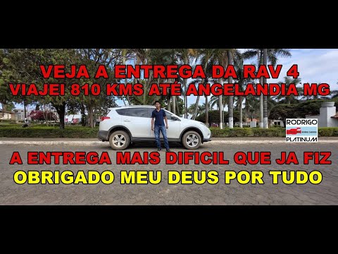 Veja A Entrega da Rav4 Viajei 810 Kms Até Angelândia MG OBRIGADO MEU DEUS POR TUDO