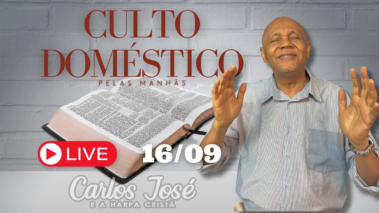 CULTO DOMÉSTICO DIA 16 DE SETEMBRO | CARLOS JOSÉ E A HARPA CRISTÃ