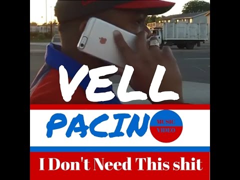 Vell Pacino--I don't need this shit