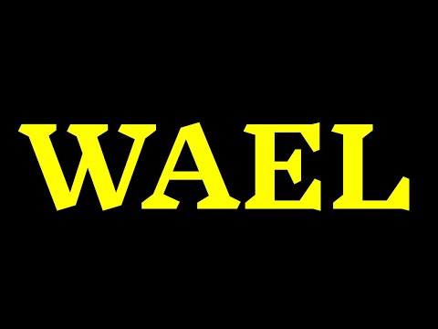 How To Pronounce" Wael" Correctly? How to say " Wael"?