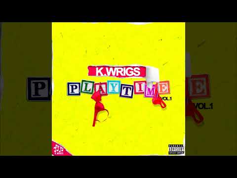 K. Wrigs - Playtime feat. King Taee (Audio)