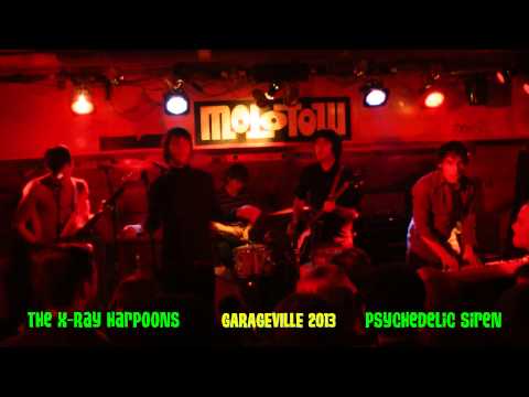 The X-Ray Harpoons - Psychedelic Siren - Cheat & Lie - Garageville 2013