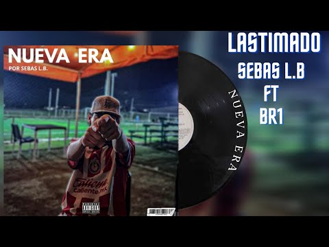 SEBAS L.B & BR1 lastimado (NUEVA ERA)