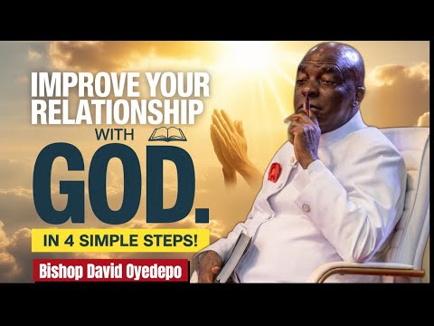 How to IMPROVE Your Relationship With God In 4 Steps (DAVID OYEDEPO)
