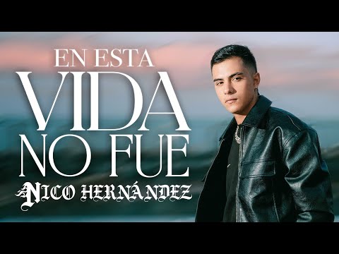 Nico Hernández - En Esta Vida No Fue (Official Video)