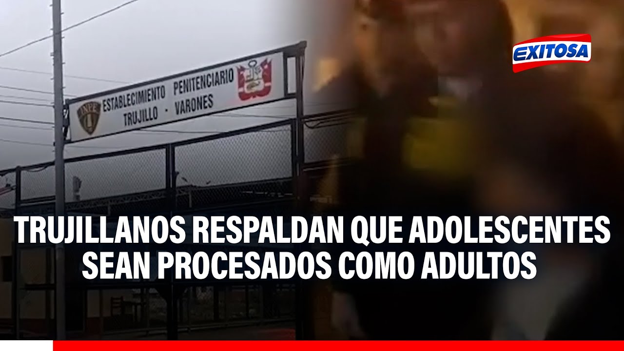 🔴🔵 Trujillanos respaldan que adolescentes sean procesados como adultos