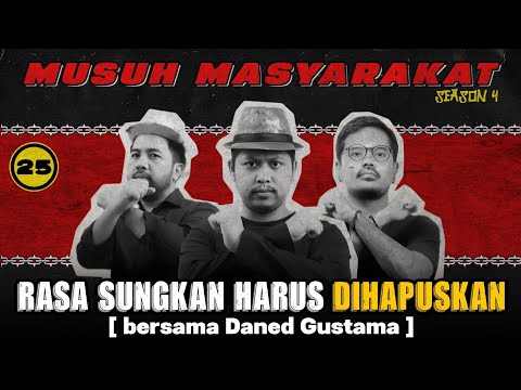 Musuh Masyarakat - Eps 25: Rasa Sungkan Harus Dihapuskan (bersama Daned Gustama) 