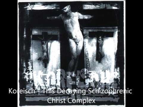 Koreisch - This Decaying Schizophrenic Christ Complex (full album)