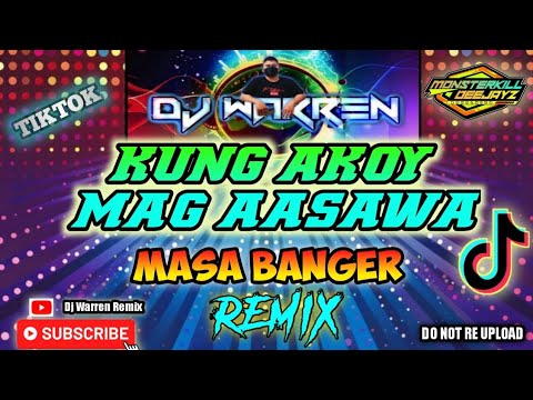Kung Akoy Mag Aasawa - Tiktok Viral  Masa Banger Remix (DjWarren Original Mix)