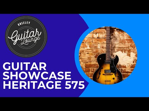 The Heritage 575 Showcase | Hollow Body | Greeley Guitar Lounge