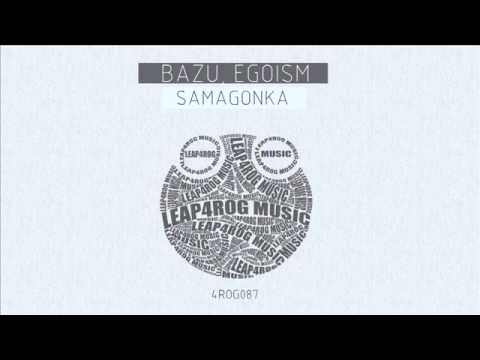 Bazu, Egoism - Samagonka (Original Mix)