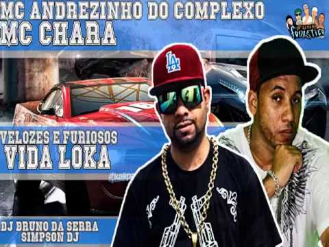 MC Chara e Andrezinho Do Complexo    Velozes e Furiosos Vida Loka  Audio Original