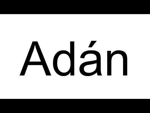 How to Pronounce Adán